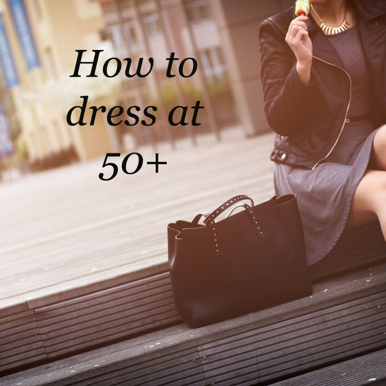 How to dress at 50+ – some inspiration